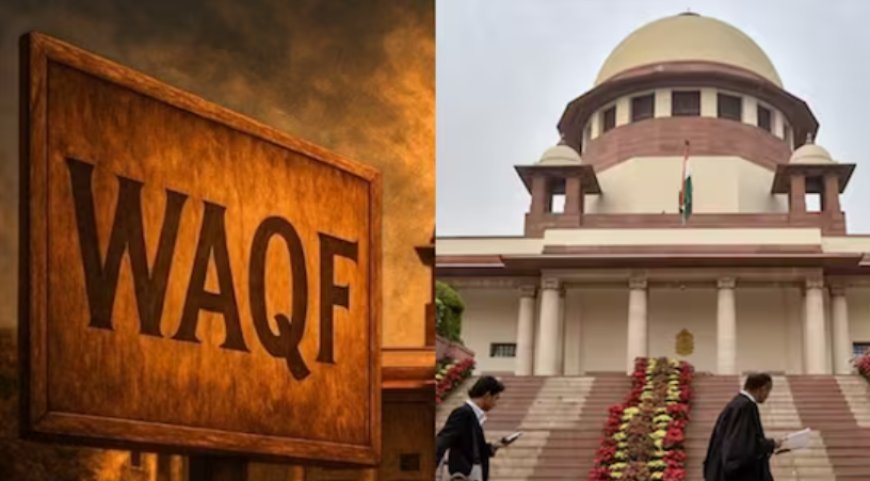 वक़्फ़ संशोधन अधिनियम पर विवाद: सुप्रीम कोर्ट ने तीन प्रावधानों पर लगाई रोक