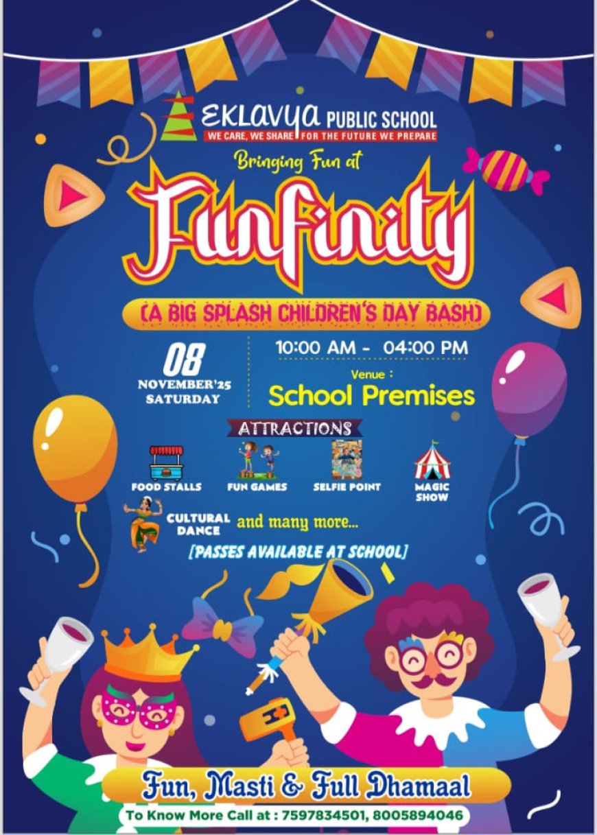 एकलव्य पब्लिक स्कूल में 8 नवंबर को “Funfinity” – बच्चों के लिए मस्ती, धमाल और अनंत आनंद का महासमर!